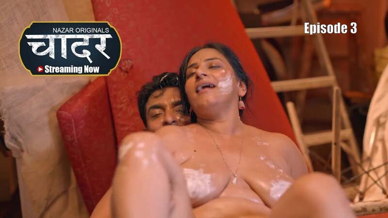 Chaadar Episode 3 Hot Web Series