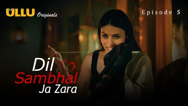 Dil Sambhal Ja Zara Part 2 Episode 5 Hot Web Series