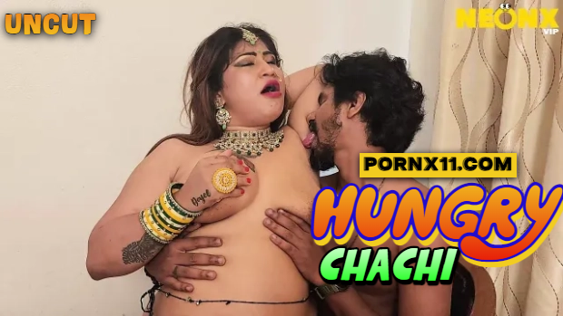 Hungry Chachi Uncut Hindi Hot Short Film