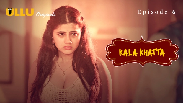 Kala Khatta Part 2 Episode 6 Hot Web Series