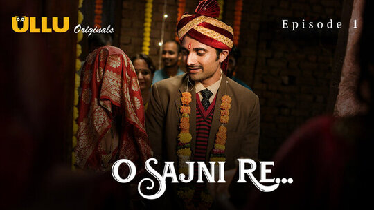 O Sajni Re Part 1 Episode 1 Hot Web Series