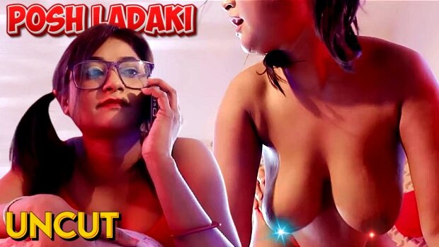 Posh Ladaki Uncut Hindi Hot Short Film