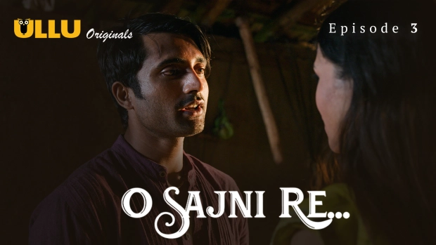 O Sajni Re Part 1 Episode 3 Hot Web Series