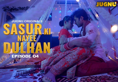 Sasur Ki Nayee Dulhan Episode 4 Hot Web Series