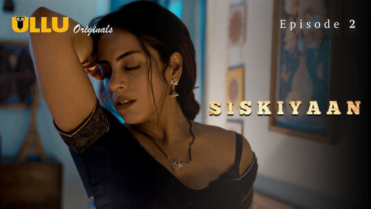 Siskiyaan Season 1 Episode 2 Hot Web Series