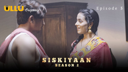 Siskiyaan Season 2 Episode 5 Hot Web Series