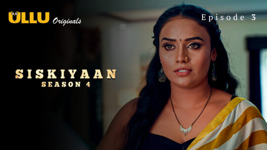 Siskiyaan Season 4 Episode 3 Hot Web Series