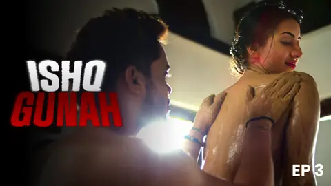 Ishq Gunah Episode 3 Hot Web Series