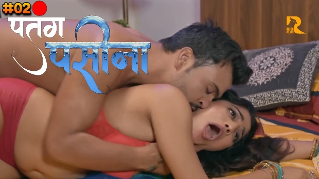 Patang Paseena Episode 2 Hot Web Series