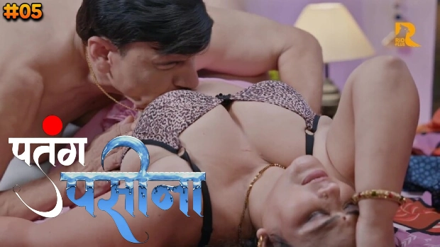Patang Paseena Episode 5 Hot Web Series