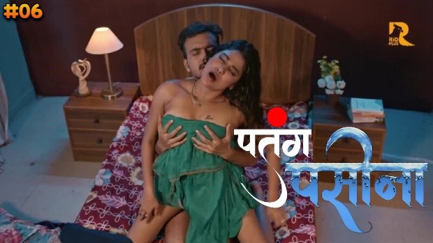 Patang Paseena Episode 6 Hot Web Series