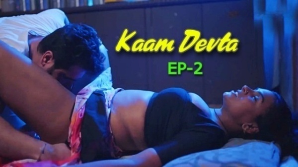 Kaam Devta Episode 2 Hot Web Series