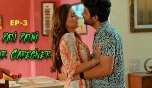 Pati Patni Aur Caregiver Episode 3 Hot Web Series