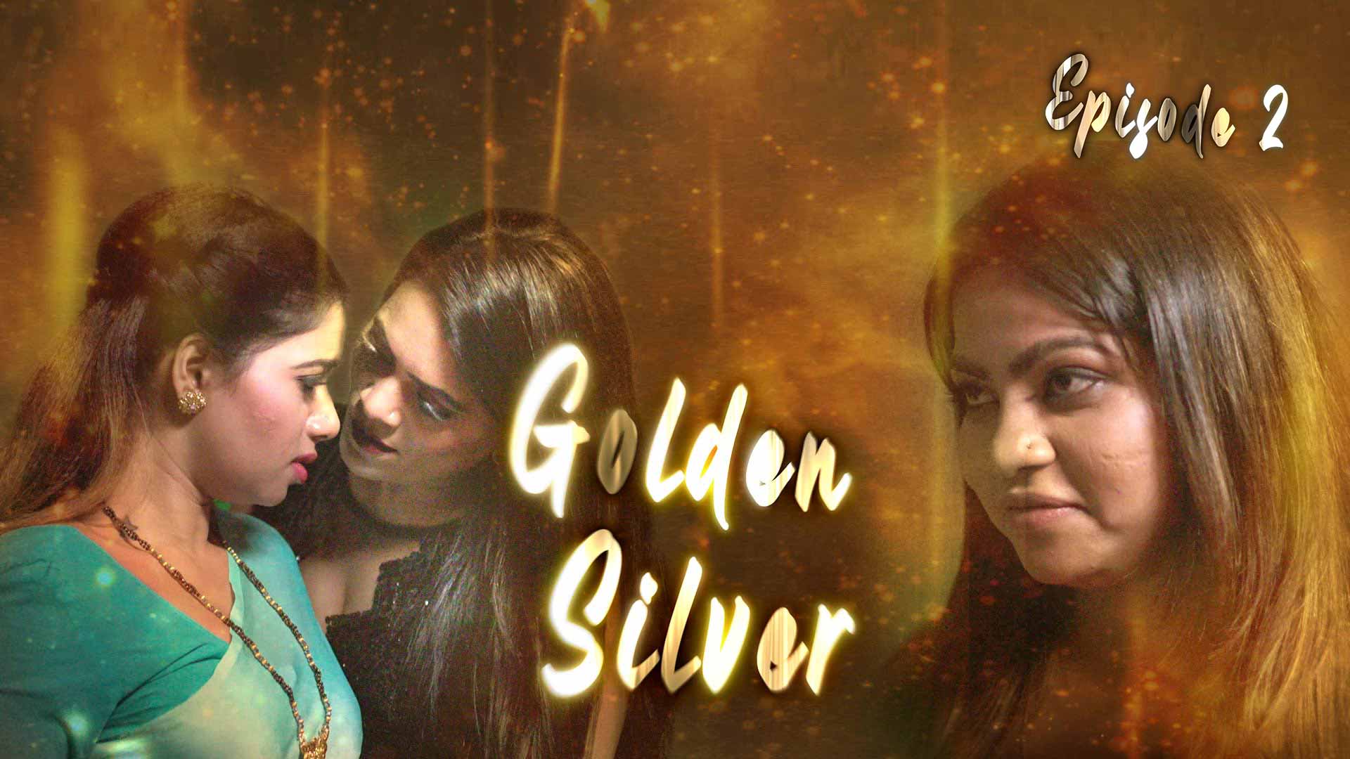 Golden Silver Episode 2 Hot Web Series