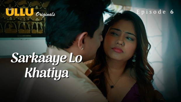 Sarkaaye Lo Khatiya Part 2 Episode 6 Hot Web Series