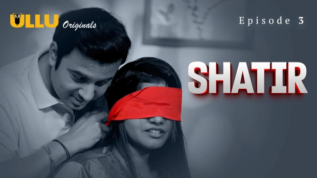 Shatir Episode 3 Hot Web Series